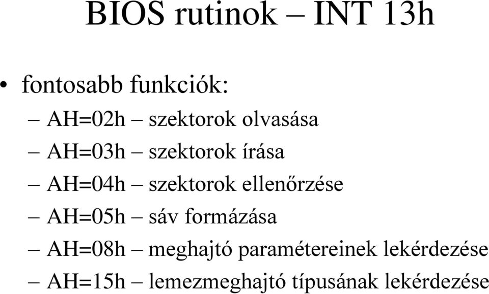 szektorok ellenőrzése AH=05h sáv formázása AH=08h