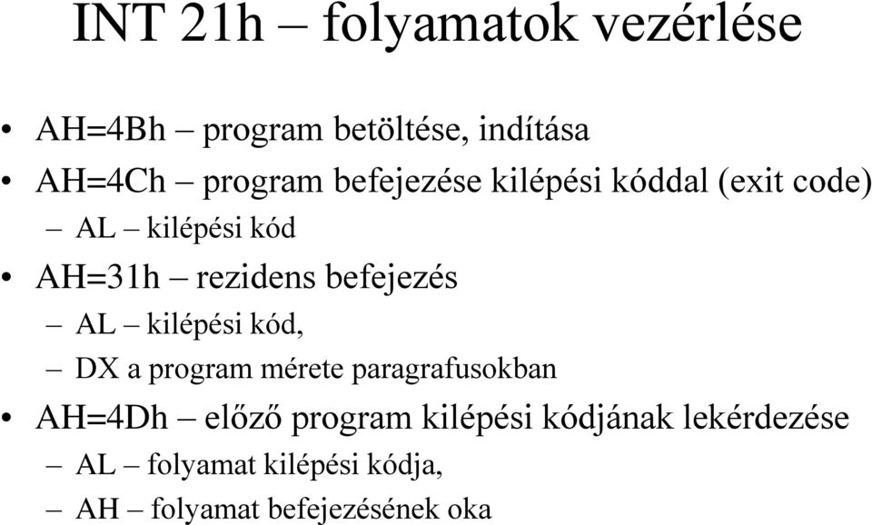 AL kilépési kód, DX a program mérete paragrafusokban AH=4Dh előző program