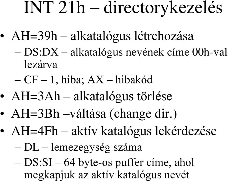 törlése AH=3Bh váltása (change dir.