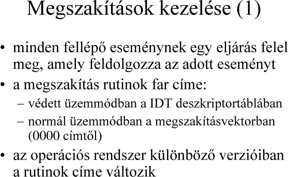 üzemmódban a IDT deszkriptortáblában normál üzemmódban a megszakításvektorban