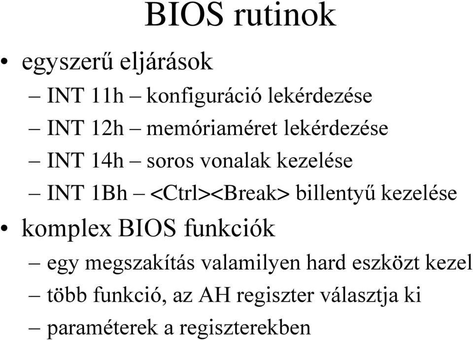 billentyű kezelése komplex BIOS funkciók egy megszakítás valamilyen hard