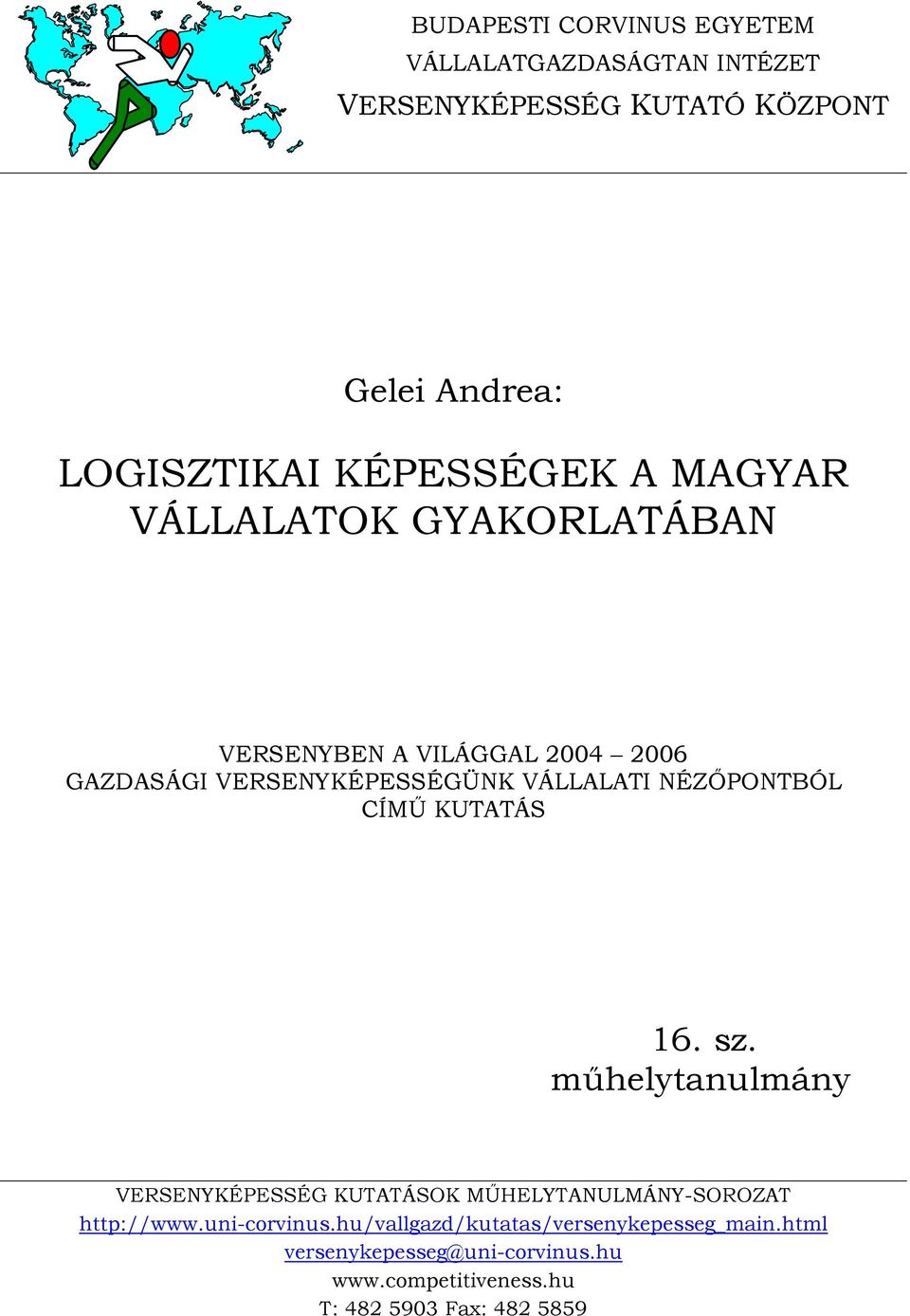 NÉZŐPONTBÓL CÍMŰ KUTATÁS 16. sz. műhelytanulmány VERSENYKÉPESSÉG KUTATÁSOK MŰHELYTANULMÁNY-SOROZAT http://www.