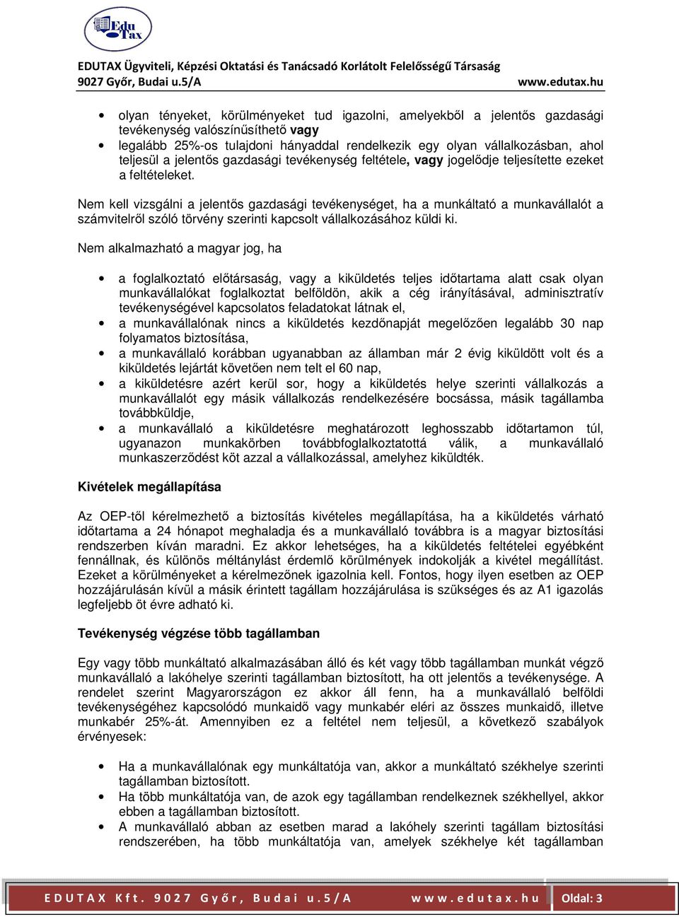 Nem kell vizsgálni a jelentős gazdasági tevékenységet, ha a munkáltató a munkavállalót a számvitelről szóló törvény szerinti kapcsolt vállalkozásához küldi ki.