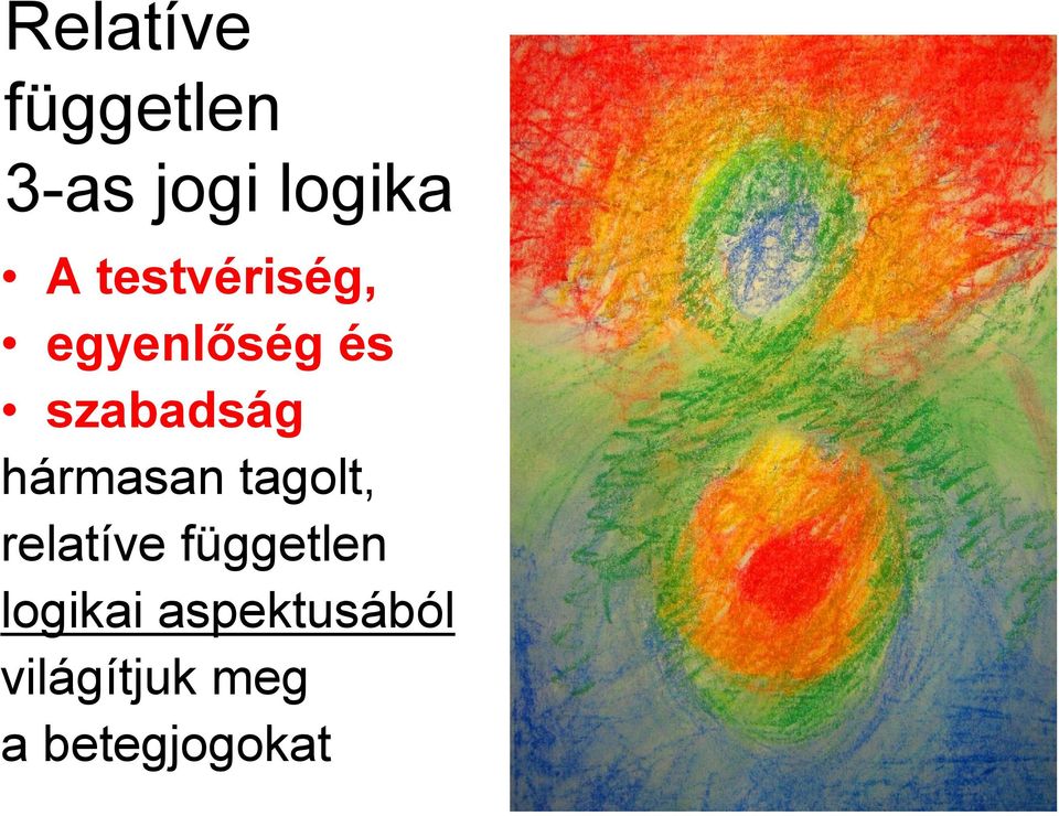 hármasan tagolt, relatíve független