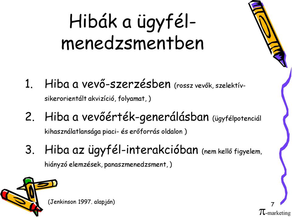 Hiba a vevőérték-generálásban (ügyfélpotenciál kihasználatlansága piaci- és erőforrás