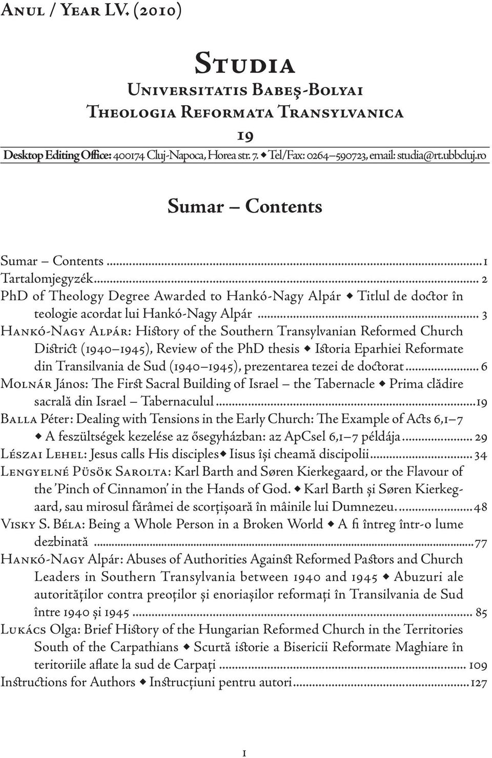 .. 3 Hankó-Nagy Alpár: History of the Southern Transylvanian Reformed Church District (1940 1945), Review of the PhD thesis Istoria Eparhiei Reformate din Transilvania de Sud (1940 1945), prezentarea