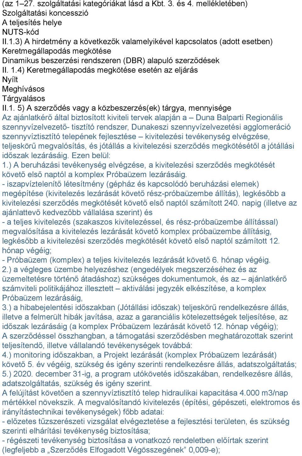 alapján a Duna Balparti Regionális szennyvízelvezető- tisztító rendszer, Dunakeszi szennyvízelvezetési agglomeráció szennyvíztisztító telepének fejlesztése kivitelezési tevékenység elvégzése,