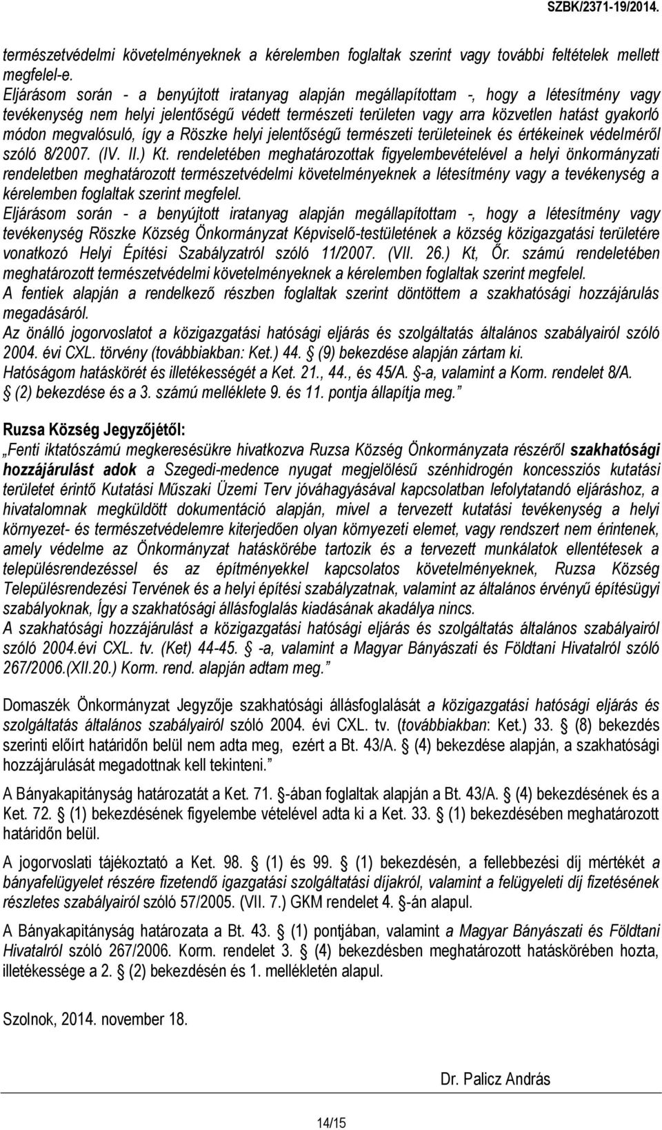 megvalósuló, így a Röszke helyi jelentőségű természeti területeinek és értékeinek védelméről szóló 8/2007. (IV. II.) Kt.