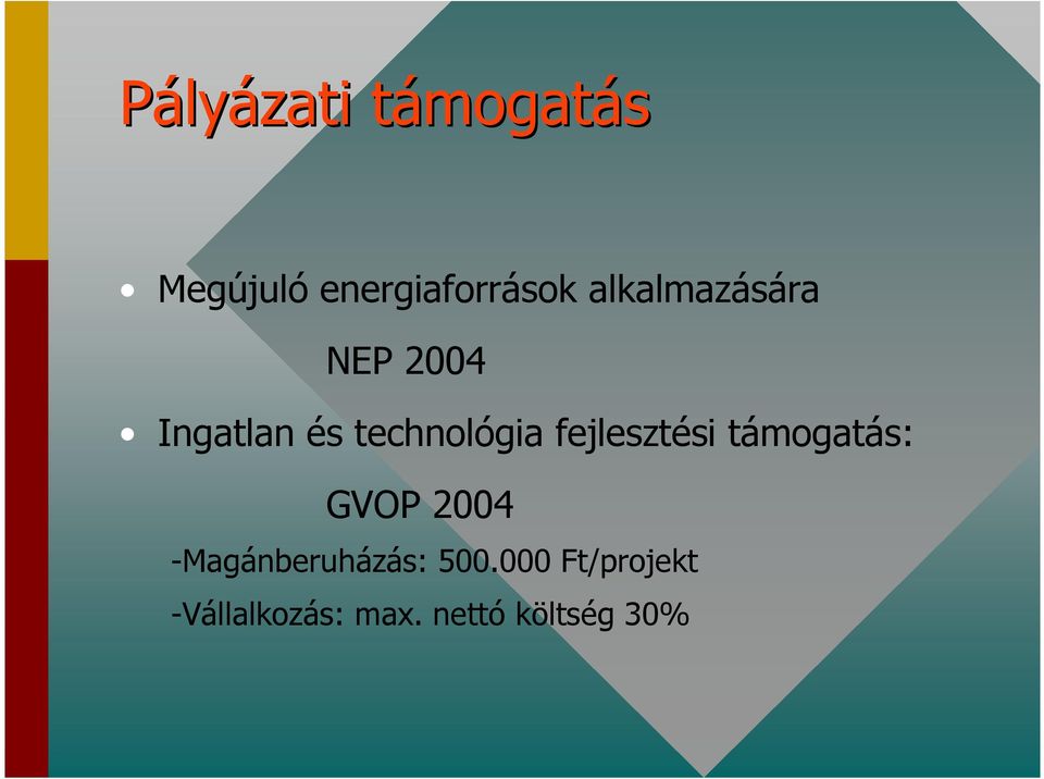 technológia fejlesztési támogatás: GVOP 2004