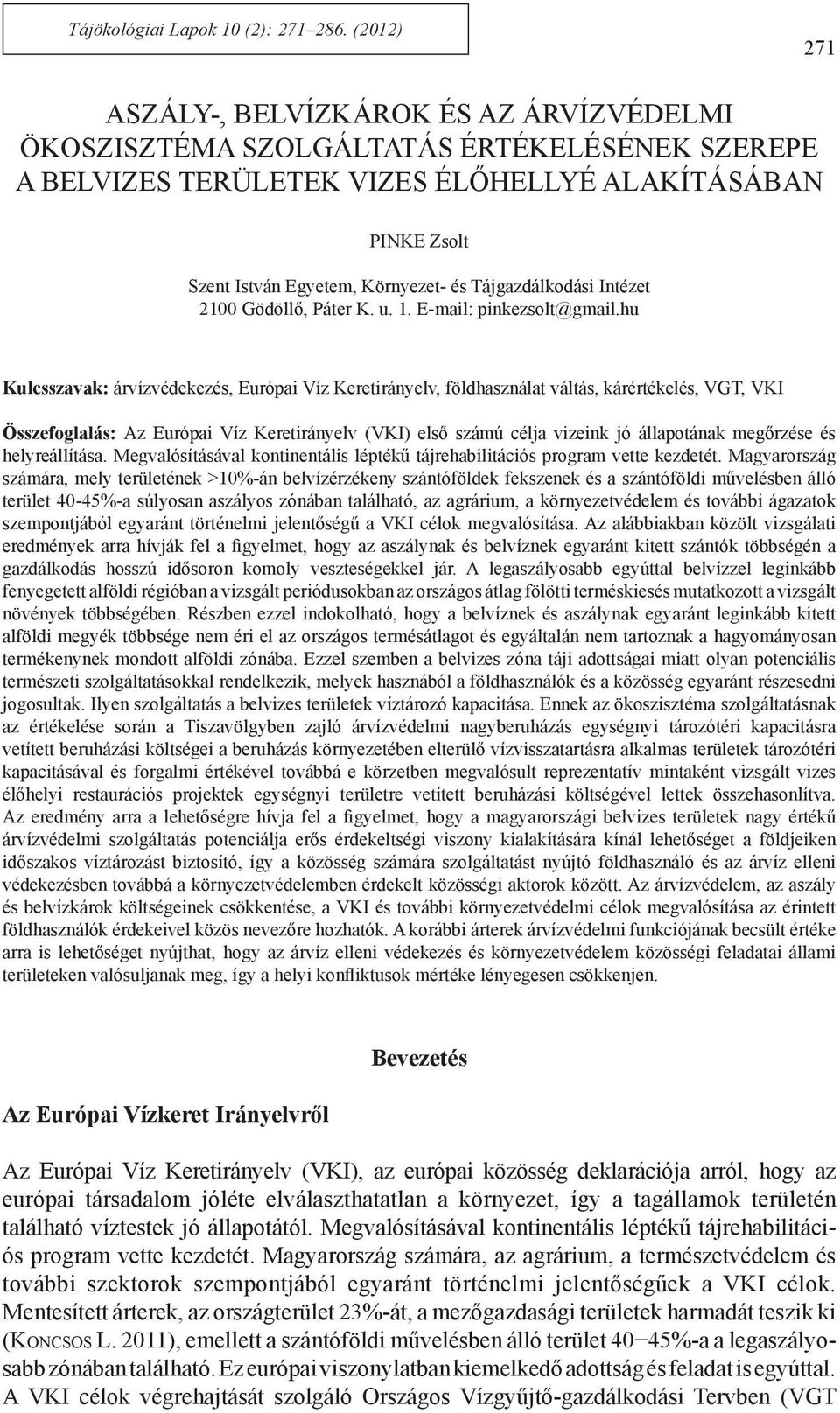 Tájgazdálkodási Intézet 2100 Gödöllő, Páter K. u. 1. E-mail: pinkezsolt@gmail.