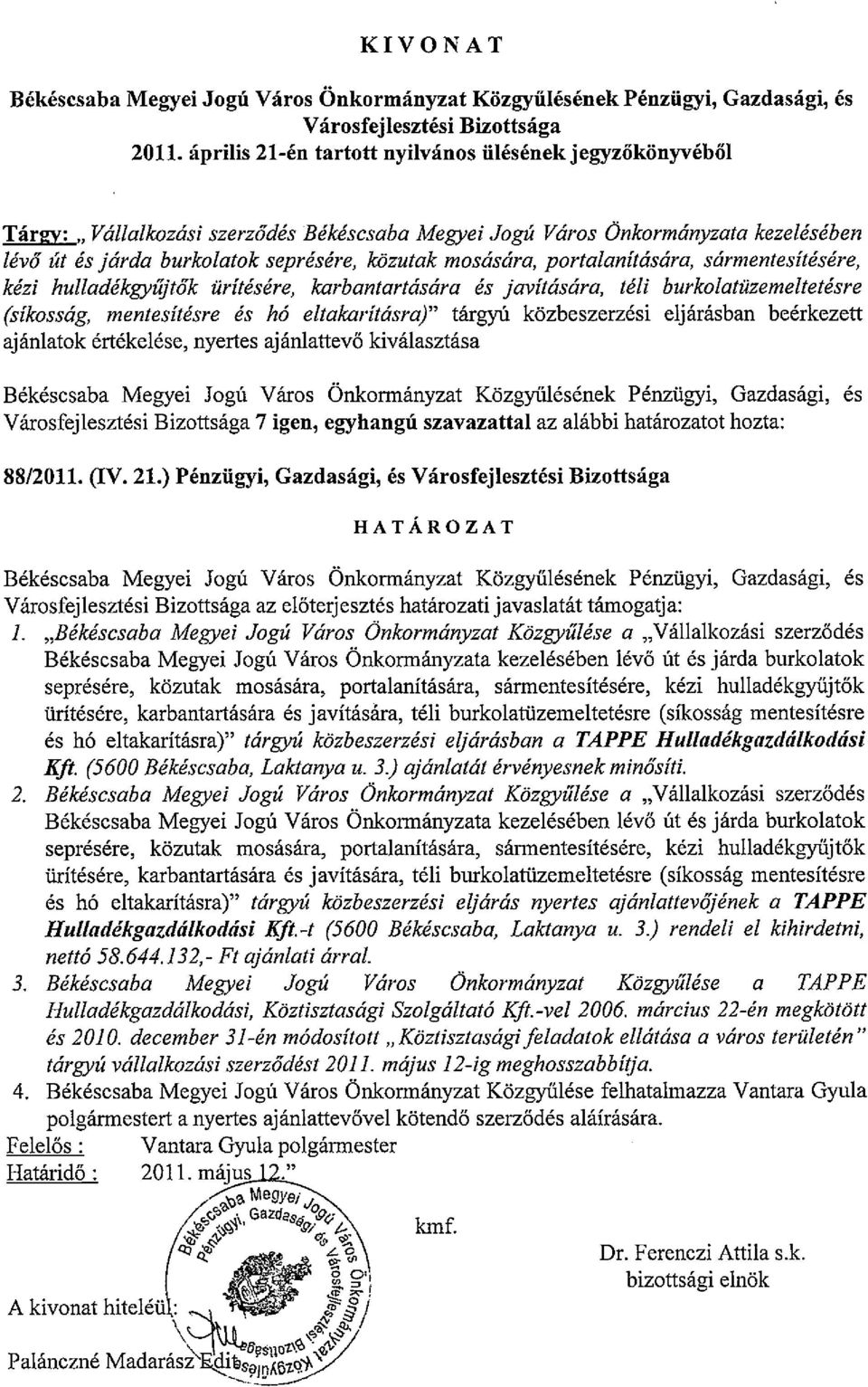 mosasara, portalanitasara, sarmentesitesere, ktizi hulladekgyujtak iirittisere, karbantartasara es javitasara, teli burkolatiizemeltetesre (sikossag, mentesitesre es h6 eltakaritasra)" targyti