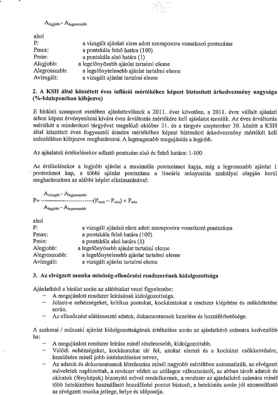 A KSH altai kozzetett eves inflaci6 mertekchez kepest biztositott arkedvezmcny nagysaga (%-bazispontban kifejezve) E binilati szempont eseteben ajanlattevoknek a 2011. evet kovetoen. a 20 II.