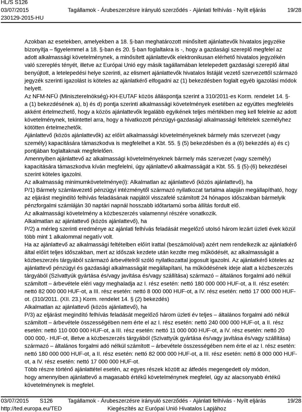 Európai Unió egy másik tagállamában letelepedett gazdasági szereplő által benyújtott, a letelepedési helye szerinti, az elismert ajánlattevők hivatalos listáját vezető szervezettől származó jegyzék