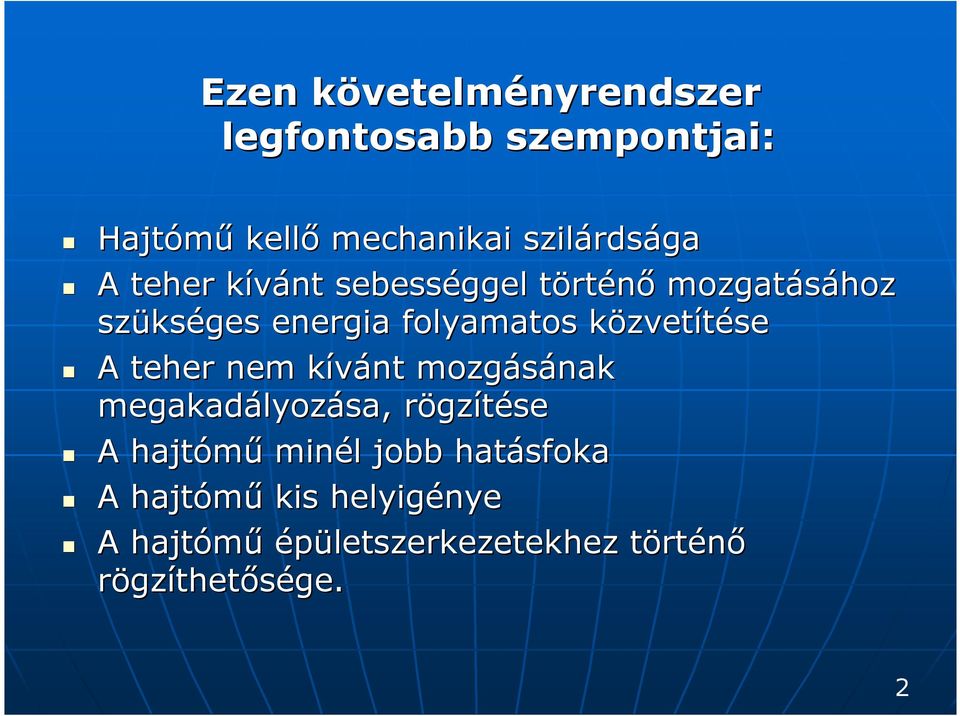 közvetk zvetítése A teher nem kívánt k mozgásának megakadályoz lyozása, rögzr gzítése A hajtómő