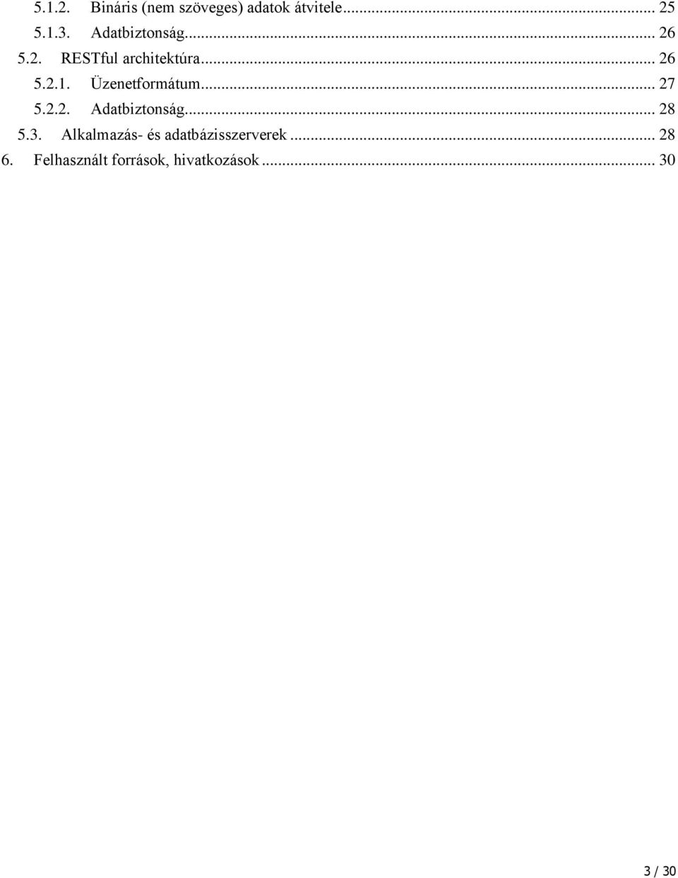 Üzenetformátum... 27 5.2.2. Adatbiztonság... 28 5.3.