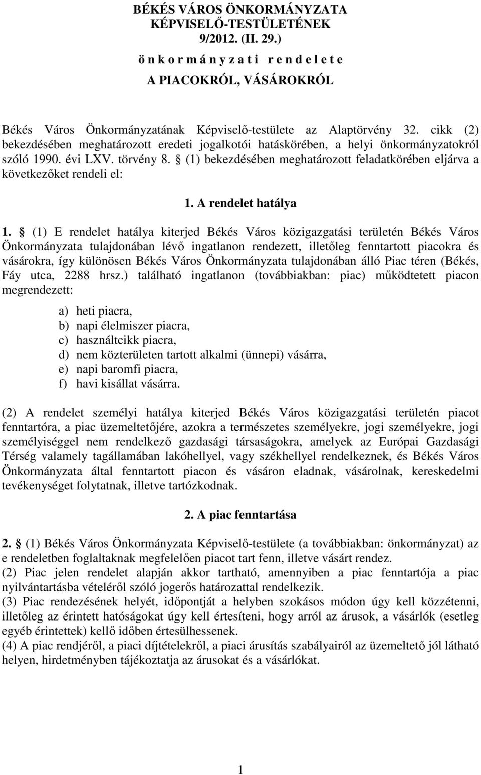 cikk (2) bekezdésében meghatározott eredeti jogalkotói hatáskörében, a helyi önkormányzatokról szóló 1990. évi LXV. törvény 8.