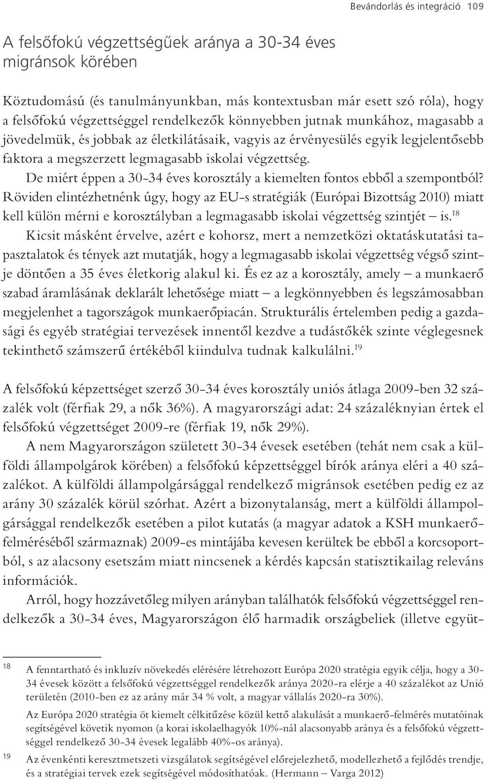 De miért éppen a 30-34 éves korosztály a kiemelten fontos ebből a szempontból?