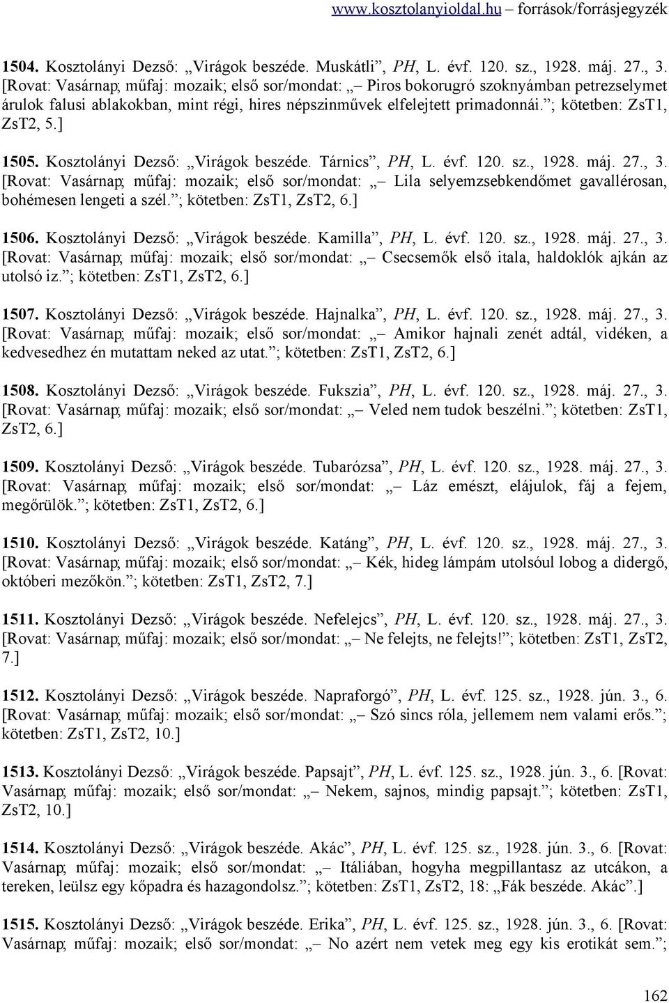 ] 1505. Kosztolányi Dezső: Virágok beszéde. Tárnics, PH, L. évf. 120. sz., 1928. máj. 27., 3.