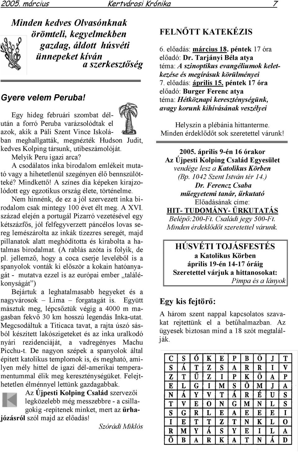 Melyik Peru igazi arca? A csodálatos inka birodalom emlékeit mutató vagy a hihetetlenül szegényen élő bennszülötteké? Mindkettő!