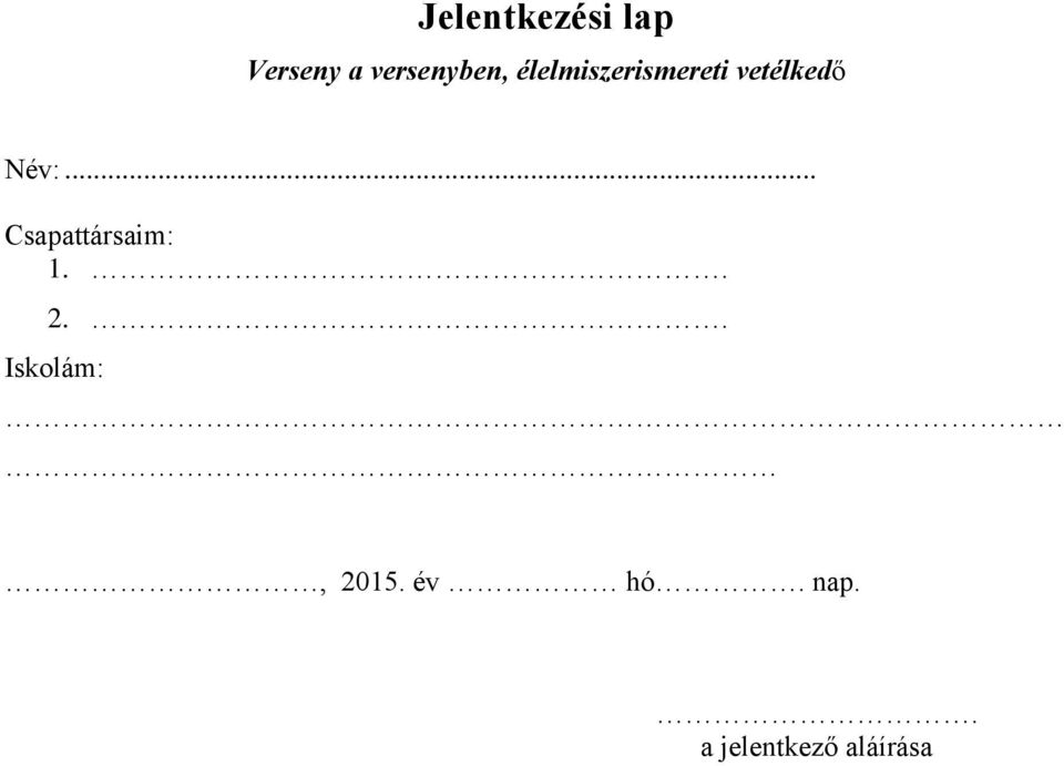 vetélkedő Név:... Csapattársaim: 1.. 2.