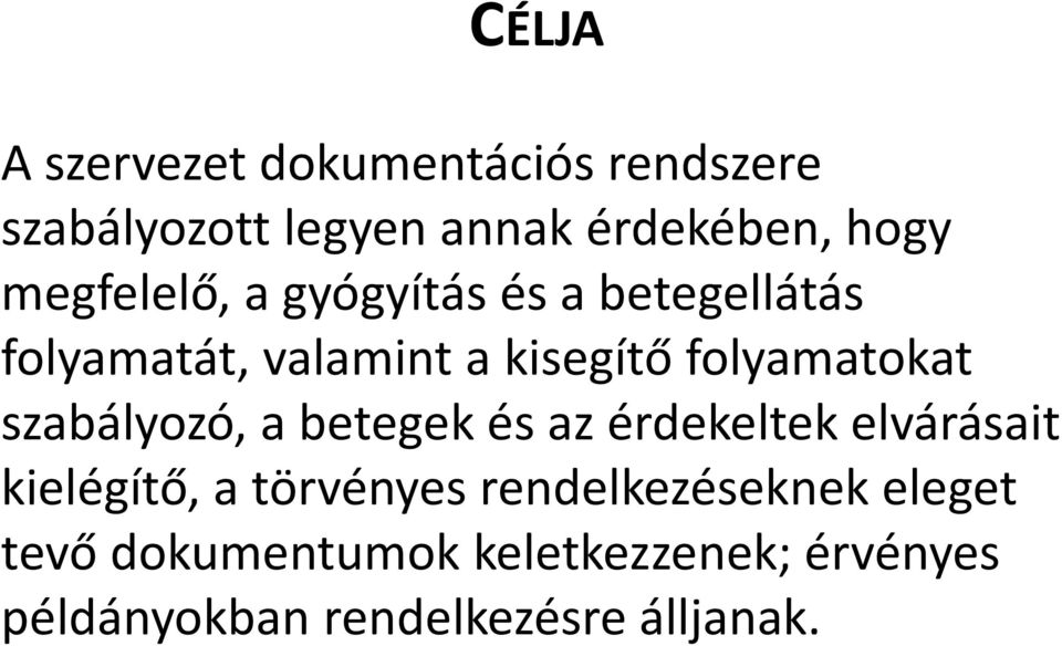 szabályozó, a betegek és az érdekeltek elvárásait kielégítő, a törvényes