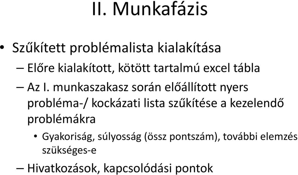 munkaszakasz során előállított nyers probléma / kockázati lista szűkítése a