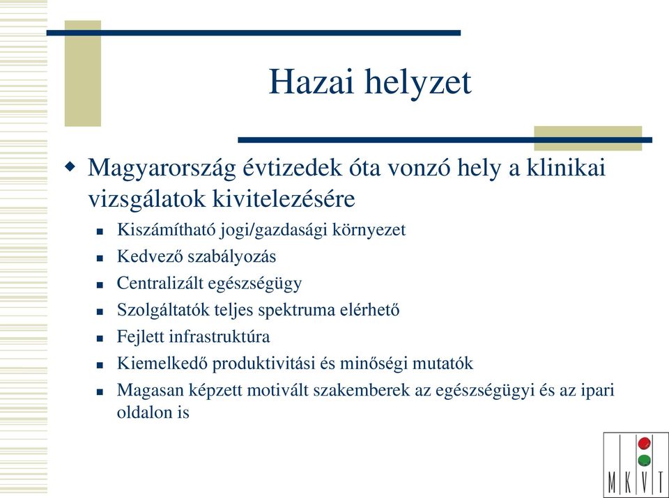 egészségügy Szolgáltatók teljes spektruma elérhető Fejlett infrastruktúra Kiemelkedő