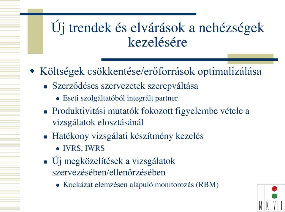 fokozott figyelembe vétele a vizsgálatok elosztásánál Hatékony vizsgálati készítmény kezelés IVRS,