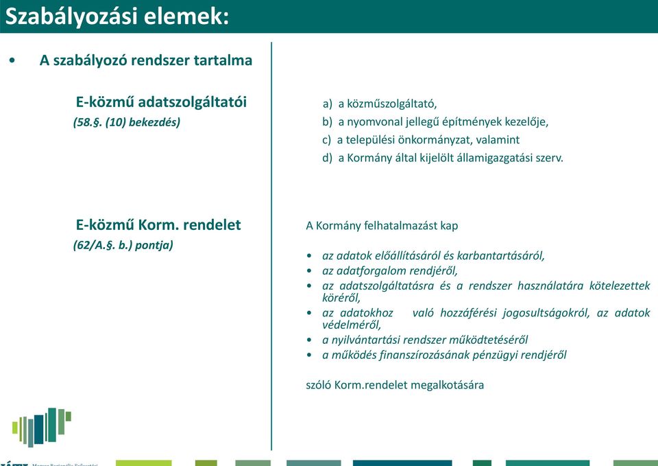 államigazgatási szerv. E közmű Korm. rendelet (62/A.. b.