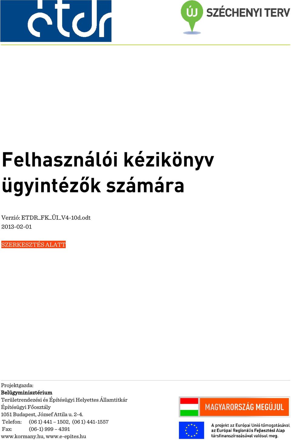 és Építésügyi Helyettes Államtitkár Építésügyi Főosztály 1051 Budapest, József