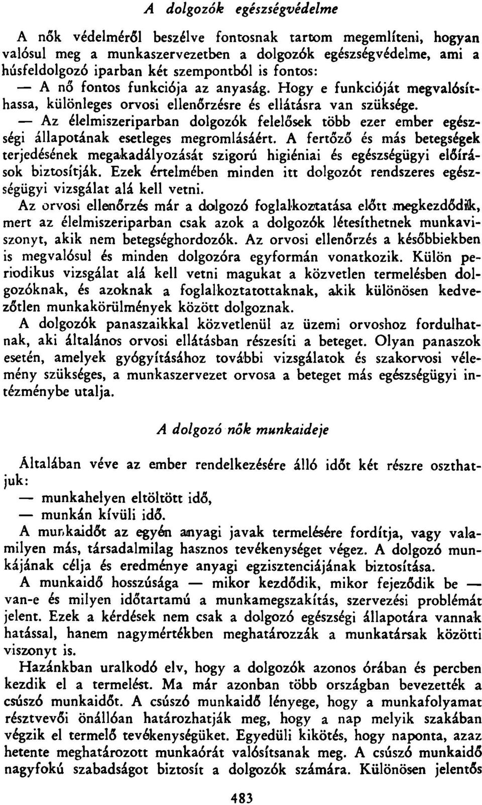 Az élelmiszeriparban dolgozók felelősek több ezer ember egészségi állapotának esetleges megromlásáért.