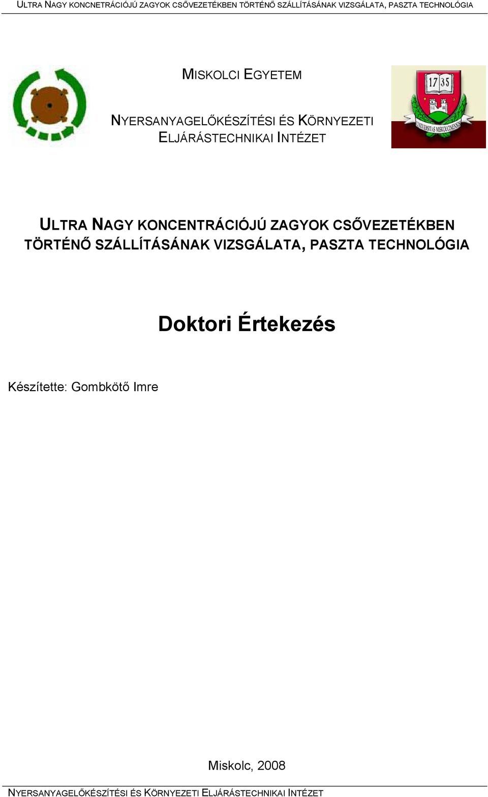 SZÁLLÍTÁSÁNAK VIZSGÁLATA, PASZTA TECHNOLÓGIA Doktori Értekezés