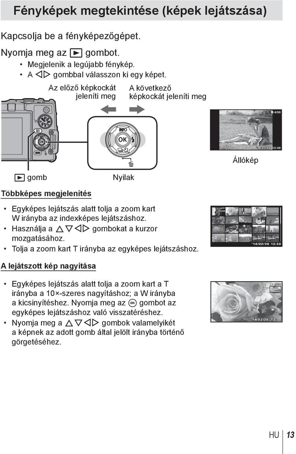 lejátszáshoz. Használja a FGHI gombokat a kurzor mozgatásához. Tolja a zoom kart T irányba az egyképes lejátszáshoz.