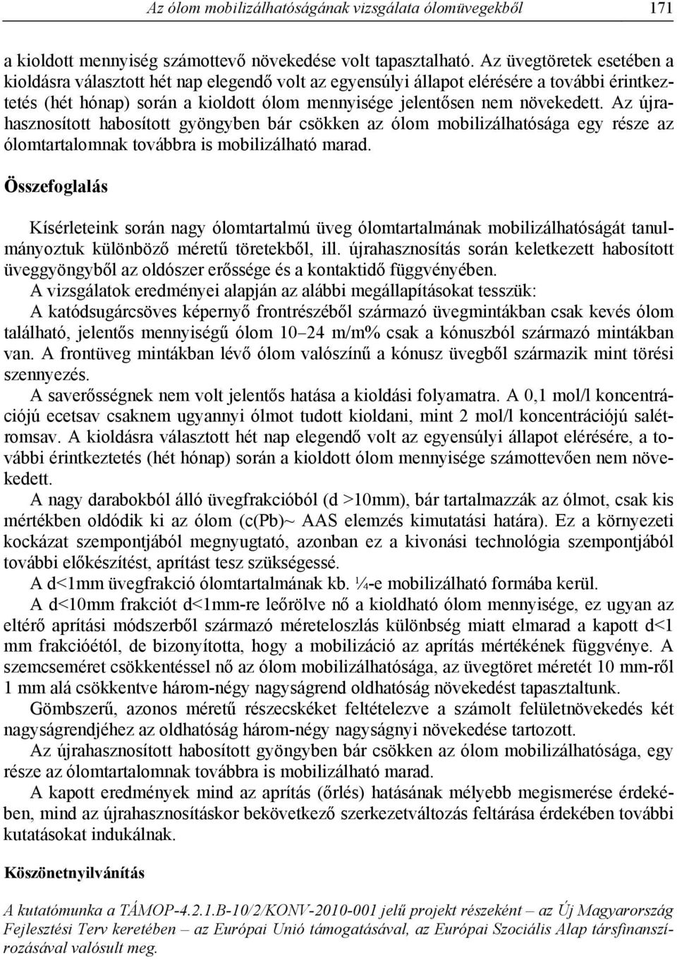 Az újrahasznosított habosított gyöngyben bár csökken az ólom mobilizálhatósága egy része az ólomtartalomnak továbbra is mobilizálható marad.