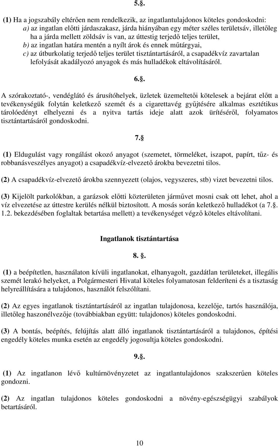 zavartalan lefolyását akadályozó anyagok és más hulladékok eltávolításáról. 6.