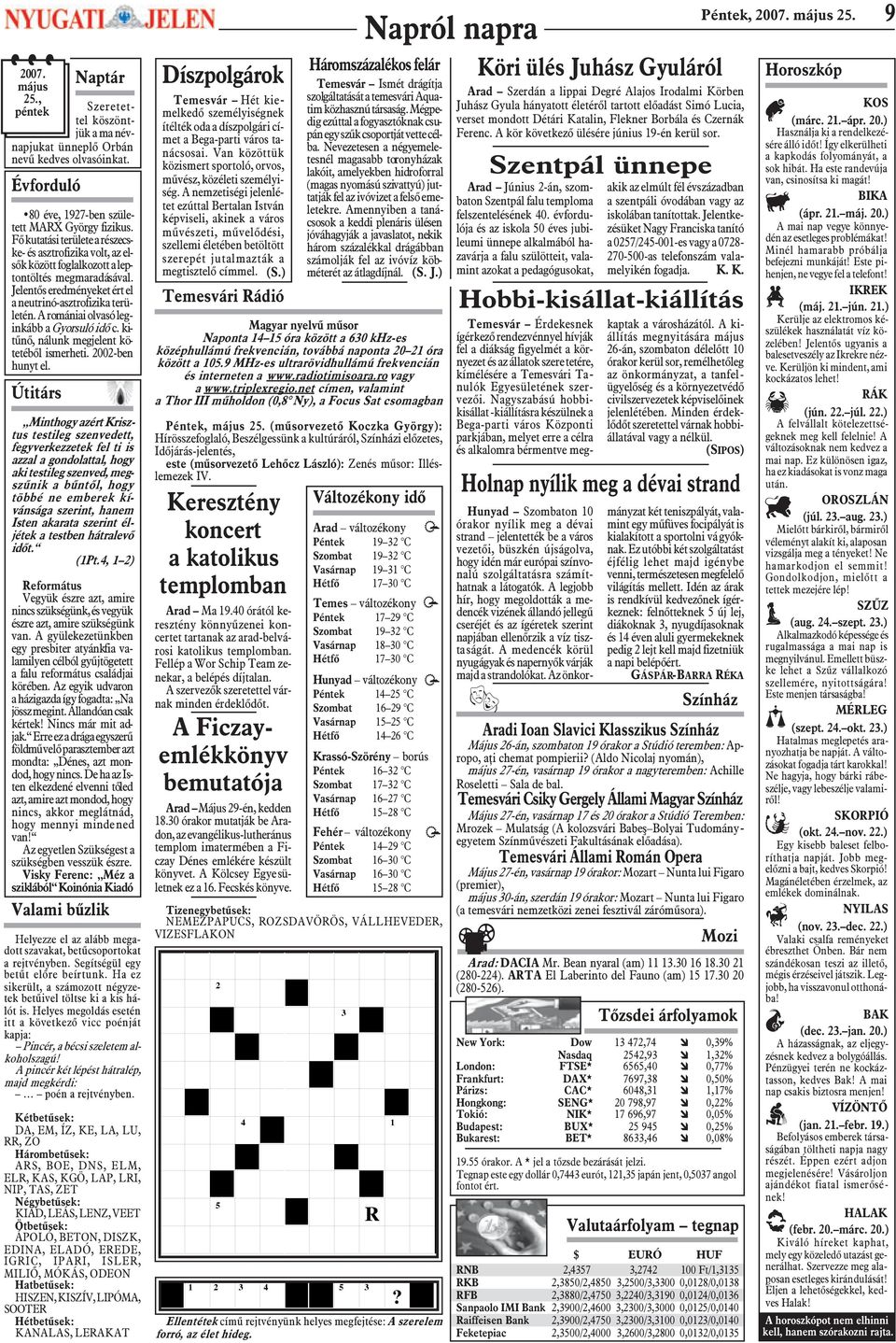 A romániai olvasó leginkább a Gyorsuló idõ c. kitûnõ, nálunk megjelent kötetébõl ismerheti. 2002-ben hunyt el.