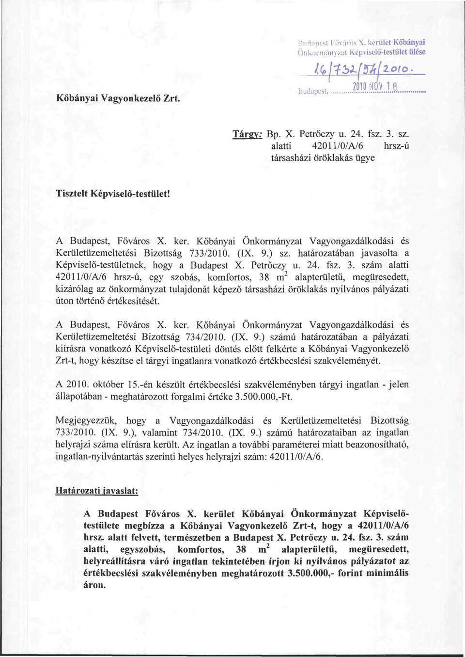 ) sz. határozatában javasolta a Képviselő-testületnek, hogy a Budapest X. Petrőczy u. 24. fsz. 3.