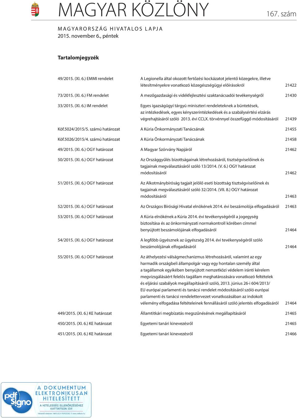 ) EMMI rendelet A Legionella által okozott fertőzési kockázatot jelentő közegekre, illetve létesítményekre vonatkozó közegészségügyi előírásokról 21422 73/2015. (XI. 6.