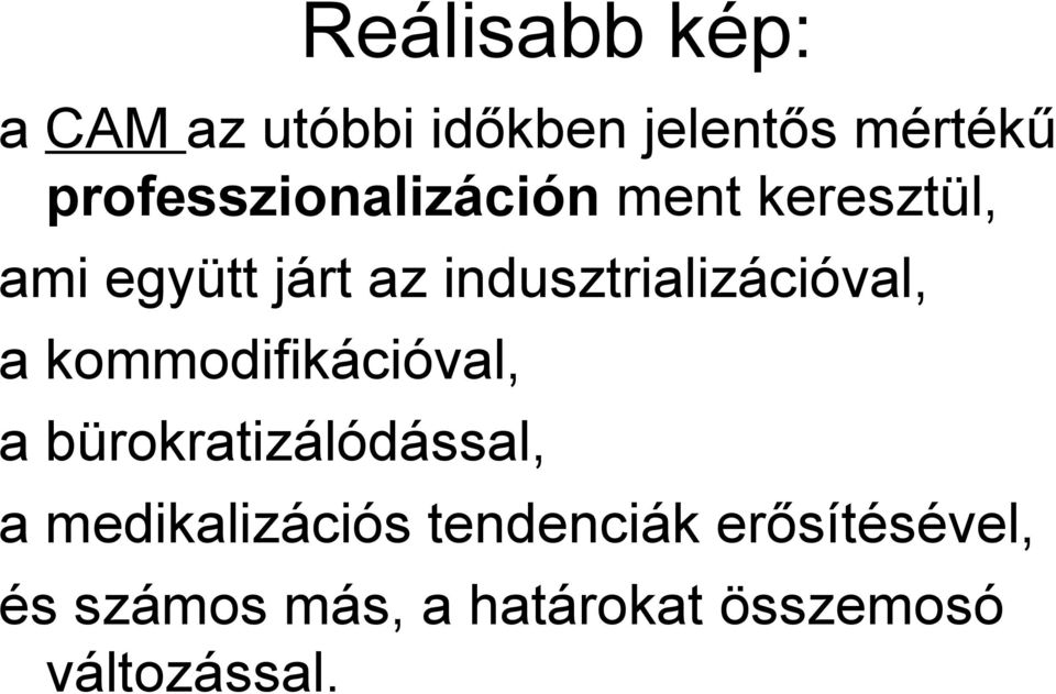 indusztrializációval, a kommodifikációval, a bürokratizálódással, a