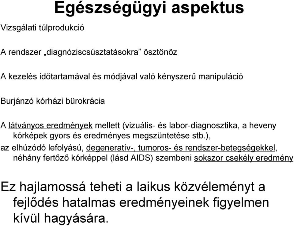 gyors és eredményes megszüntetése stb.