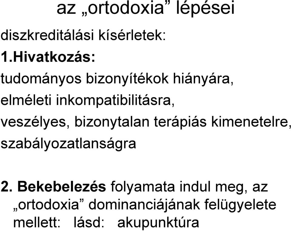 inkompatibilitásra, veszélyes, bizonytalan terápiás kimenetelre,