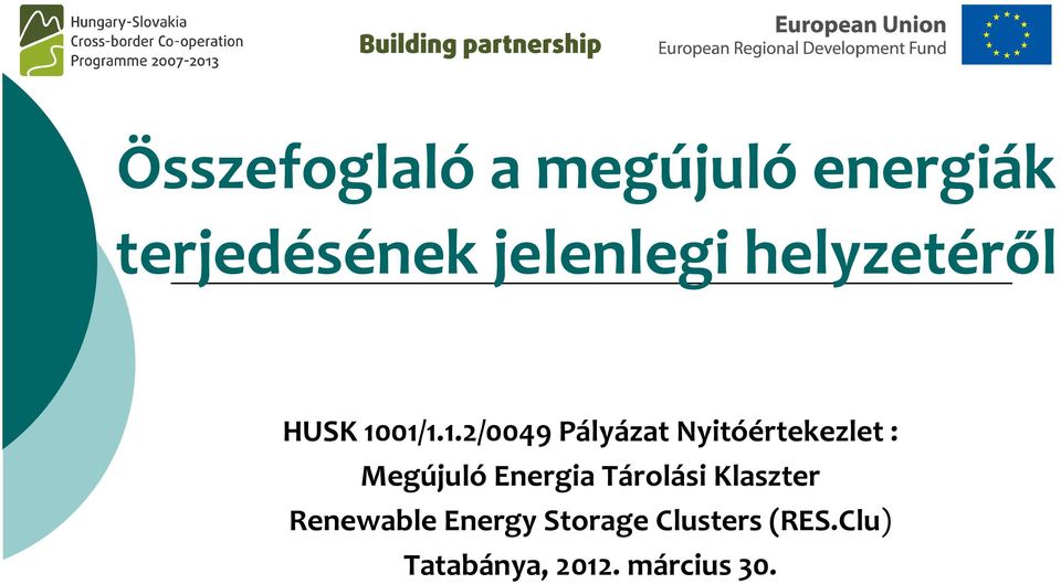 1001/1.1.2/0049 Pályázat : Megújuló Energia