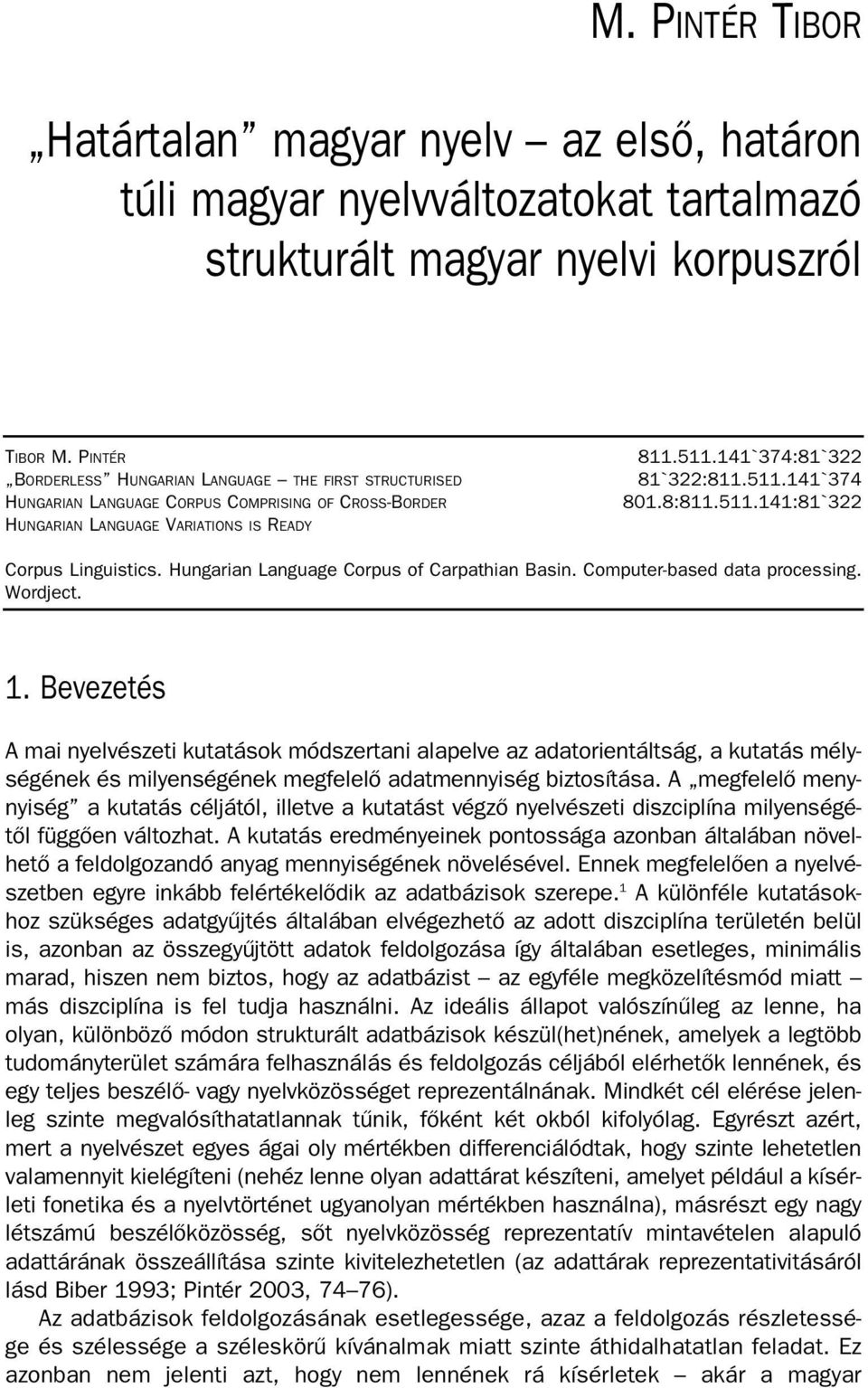 8:811.511.141:81`322 Corpus Linguistics. Hungarian Language Corpus of Carpathian Basin. Computer based data processing. Wordject. 1.