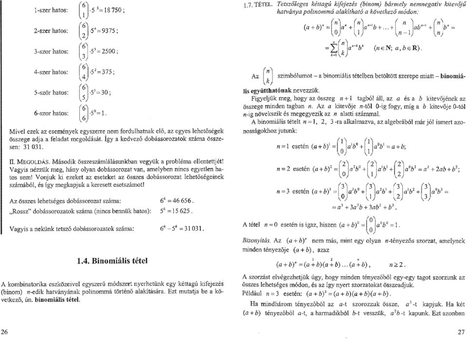 ..+ ab'1-1+ b" = v v \ n ~ lj it a b (n e N ;a,ie R ), - I Kk j 4-szer hatos: 5-ször hatos: 6 -szor hatos: Í61,5, f6l -A *52 375; 5'= 30; 5 =1.