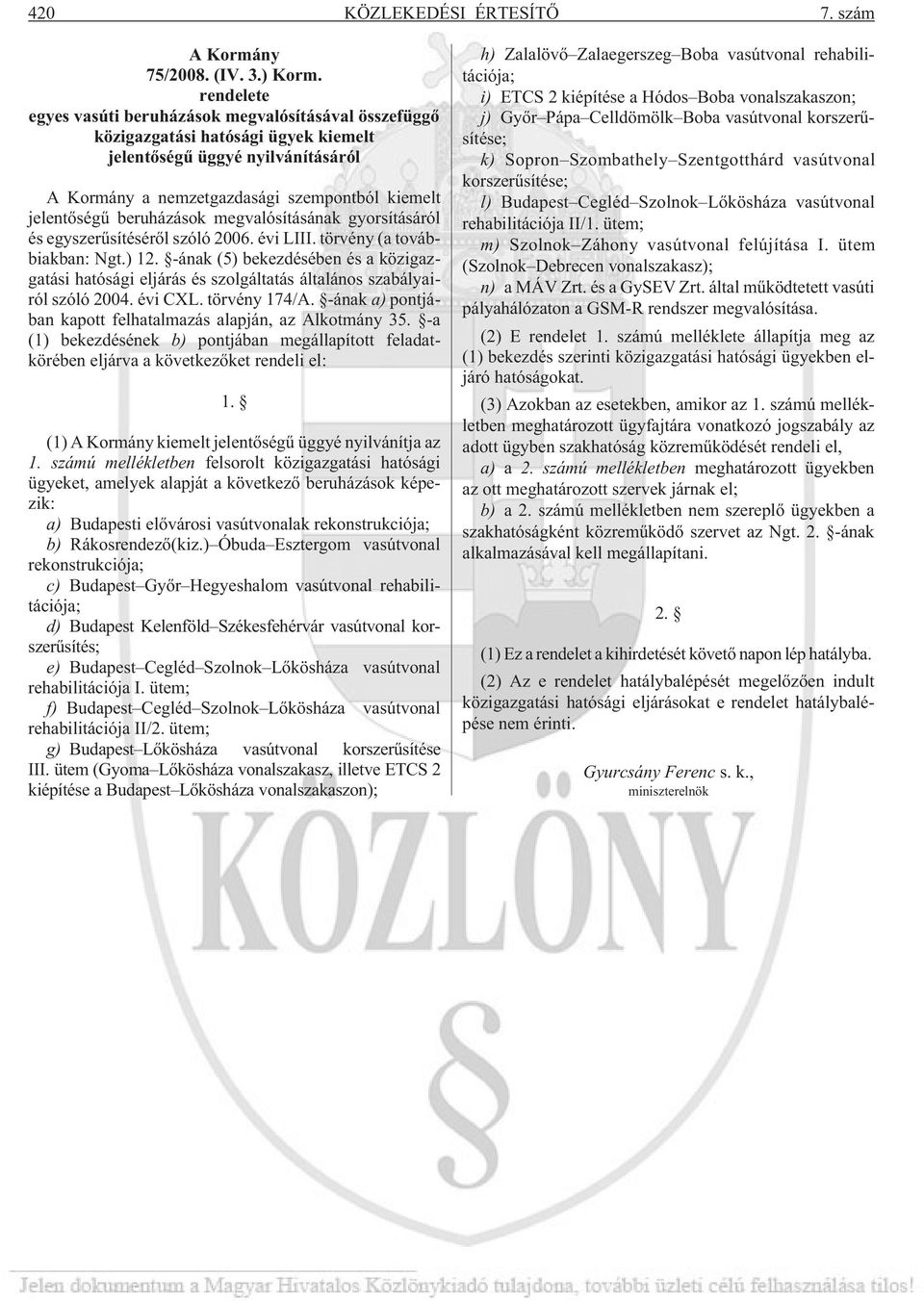 beruházások megvalósításának gyorsításáról és egyszerûsítésérõl szóló 2006. évi LIII. törvény (a továbbiakban: Ngt.) 12.