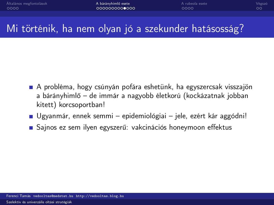 de immár a nagyobb életkorú (kockázatnak jobban kitett) korcsoportban!