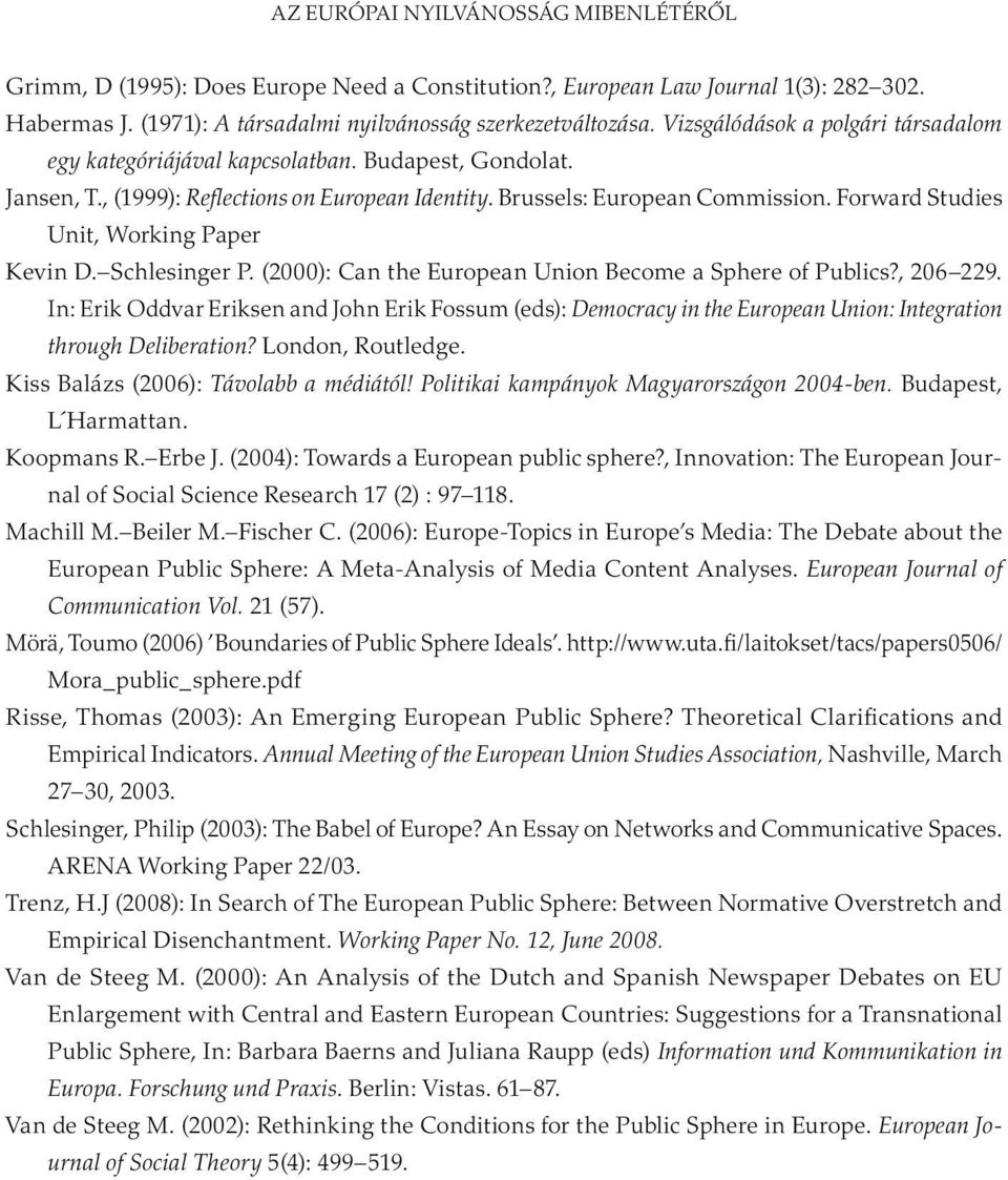 Forward Studies Unit, Working Paper Kevin D. Schlesinger P. (2000): Can the European Union Become a Sphere of Publics?, 206 229.