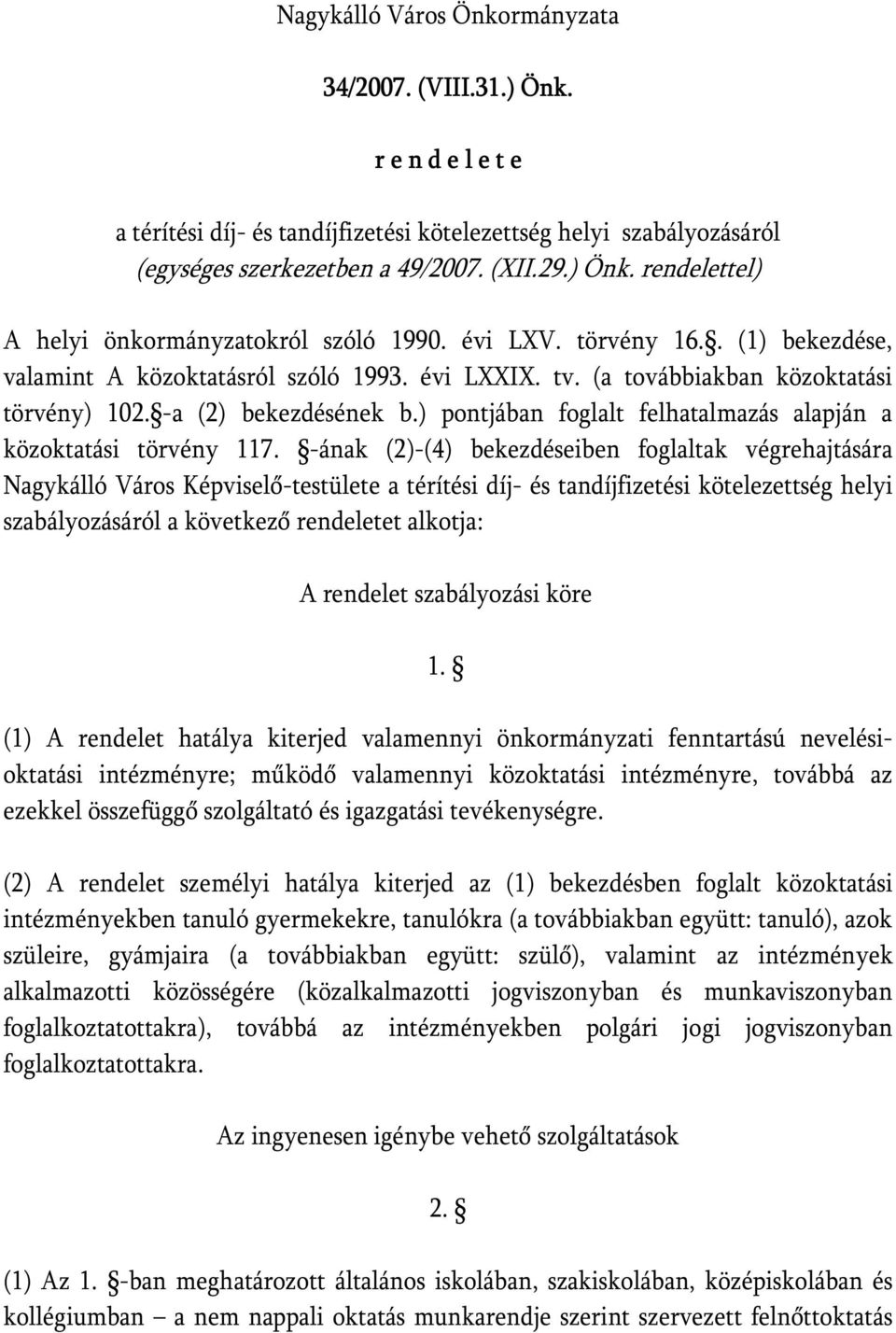 ) pontjában foglalt felhatalmazás alapján a közoktatási törvény 117.