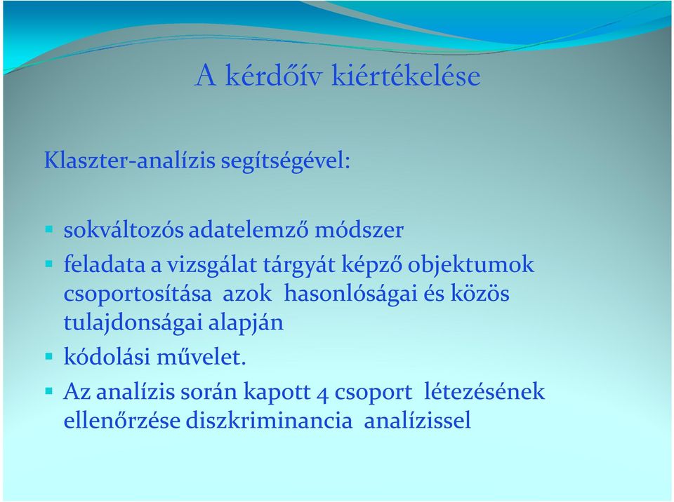 csoportosítása azok hasonlóságai és közös tulajdonságai alapján kódolási