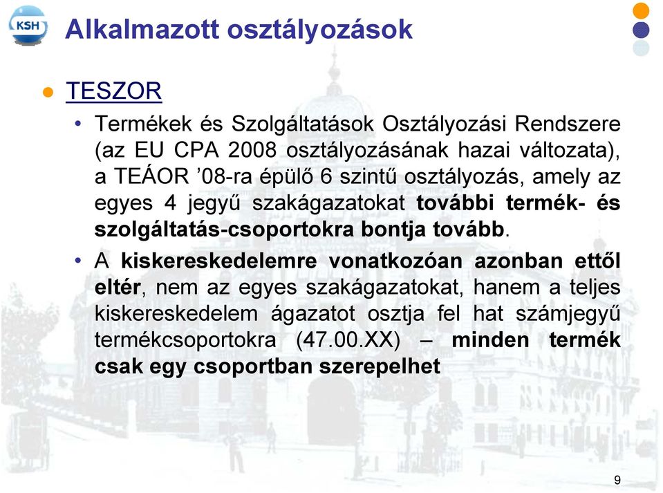 szolgáltatás-csoportokra bontja tovább.